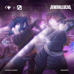 FAYBUL & Noveci - WARRIORS (GeneralLucas Remix)