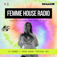 LP Giobbi presents Femme House Radio: Episode 138 - LP Giobbi Dead Ahead Festival Set
