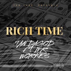 Tan Dagod- Rich Time Ft Mr Workes