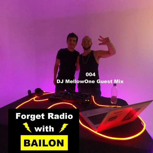 Forget Radio with BAILON 004 DJ MellowOne Guest Mix