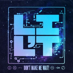 Don't Make Me Wait! (Original) [feat. Big $exy]