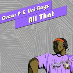 Oscar P, Uni-Boyz - All That (Oscar P Booty Shaker)