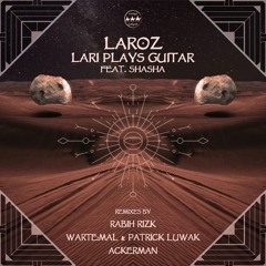 Laroz feat. Shasha - Lari Plays Guitar (Warte:mal & Patrick Luwak Remix) [Camel Riders]