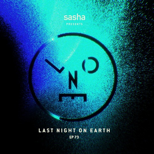 Sasha presents Last Night On Earth | Show 073 (October) - 60mins
