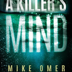 [DOWNLOAD] PDF 💝 A Killer's Mind (Zoe Bentley Mystery Book 1) by  Mike Omer EBOOK EP