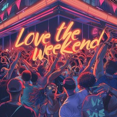 Love the weekend [FREE DL]