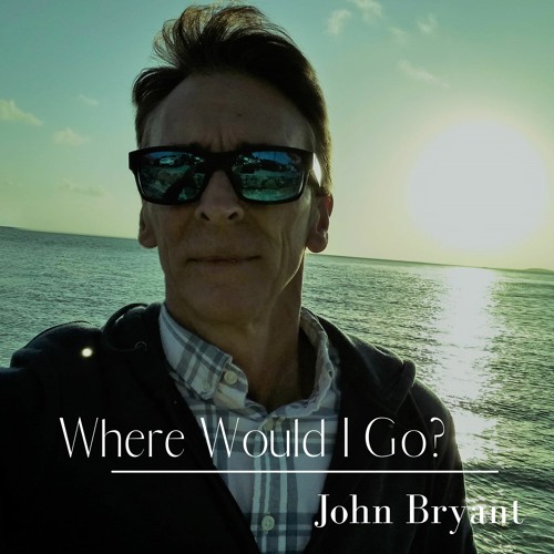 Where Would I Go