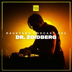 Raveyard Podcast 003 - Dr Zoidberg