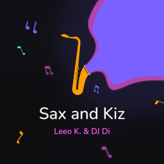 Leeo K. & DJ Di - Sax and Kiz (Buy>Free DL)
