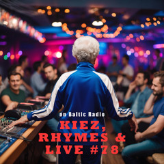 DJ MIX - Kiez, Rhymes & Live #78 @ Baltic Radio - "...and push that commit on!"