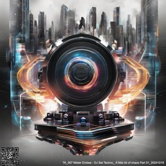 TA_007 Mister Embee - DJ Set Techno_ A little bit of chaos Part 01_20241019