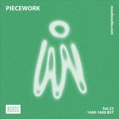 Piecework w/ Lacksley Saunters: 22nd May '21 on Noods Radio
