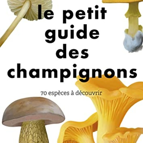 Télécharger le PDF Le Petit Guide des champignons - 70 espèces à découvrir - bFoS502pzS