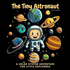 PDF⚡(READ✔ONLINE) The Tiny Astronaut: A Rhyming Solar System Adventure For Boys