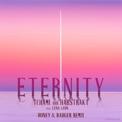 TCHAMI - Eternity (Honey & Badger Remix)