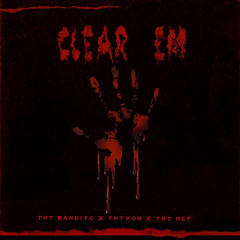 Clear Em - TNT Bando x TNT Von x TNT Hef