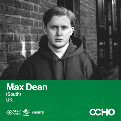 Max Dean - Exclusive Set for OCHO by Gray Area [3/22]
