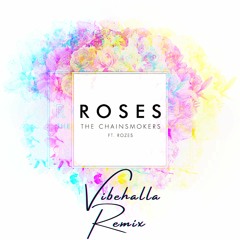 Chainsmokers - Roses (feat. ROZES) (VIBEHALLA REMIX)