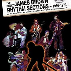 [GET] EPUB KINDLE PDF EBOOK The Funkmasters -- The Great James Brown Rhythm Sections 1960-1973: For