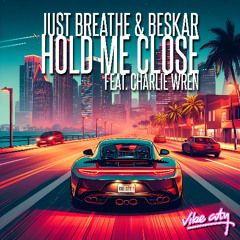 Just Breathe & Beskar ft. Charlie Wren 'Hold Me Close' [Vibe City]