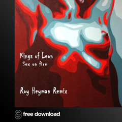Kings Of Leon - Sex On Fire (Roy Heyman Edit)