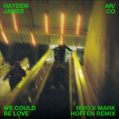 Hayden James, AR/CO - We Could Be Love (Rivo & Mark Hoffen Remix)