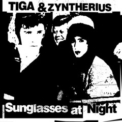 Tiga & Zyntherius - Sunglasses at Night (12" Version)
