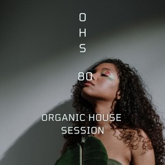 Organic House Session #080