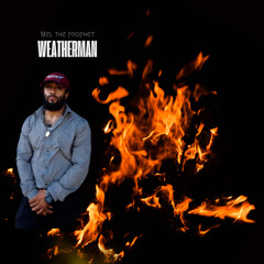 “Weatherman” - Mel the Prophet