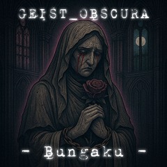 Geist Obscura - Bungaku (Cukup Sudah) - DEMO.wav