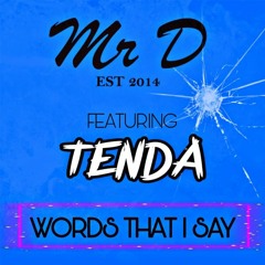 Mr D - Words That I Say (ft MC Tenda) FREE DOWNLOAD