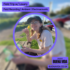 Field Trip w/ Louary - Radio Buena Vida 28.02.25