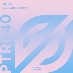 Bubs - All About Love (Extended Mix)
