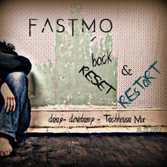 fastMo -  Back, RESET And ReStaRT - [Deep - & Downtempo Techhouse Mix 2021 - 12 - 18]