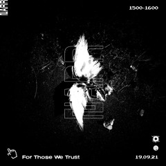 For Those We Trust 19/09/2021