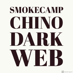 Smokecamp Chino - Dark Web
