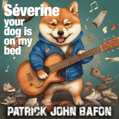 Séverine, your dog is still on my bed