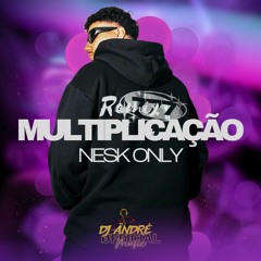 Nesk Only - Multiplicação Remix ( Prod. DJ Ändré )