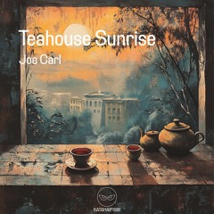 Premiere: Joe Carl - Teahouse Sunrise [KataHaifisch]