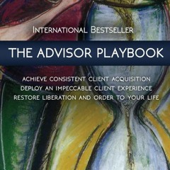Download The Advisor Playbook: Regain liberation and order in your personal