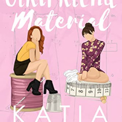 VIEW PDF 📪 Girlfriend Material: A Friends to Lovers Romance by  Katia Rose EPUB KIND