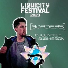 [BORDERS] - Liquicity Festival 2023 - DJ Contest
