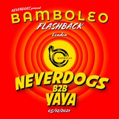 Neverdogs b2b Yaya @ Bamboleo (Village Underground London - 5th December 2021)