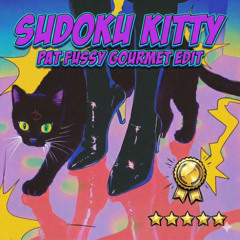 Sudoko Kitty (Pat Fussy Gourmet Edit)