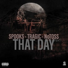 That Day (Spooks x Tragic x NoToss)