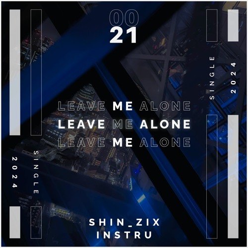 SHIN ZIX & INSTRU - Leave Me Alone