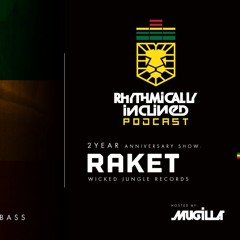 RHYTHMICALLY INCLINED PODCAST EPISODE 023 SPECIAL 2 YEAR ANNIVERSARY: GUEST MIX BY: RAKET