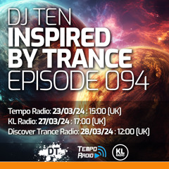 DJ Ten - Inspired By Trance - Episode 094 [Mar 2024]