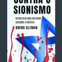Read$$ ⚡ Contra o Sionismo: Breve história de uma doutrina colonial e racista (Portuguese Edition)