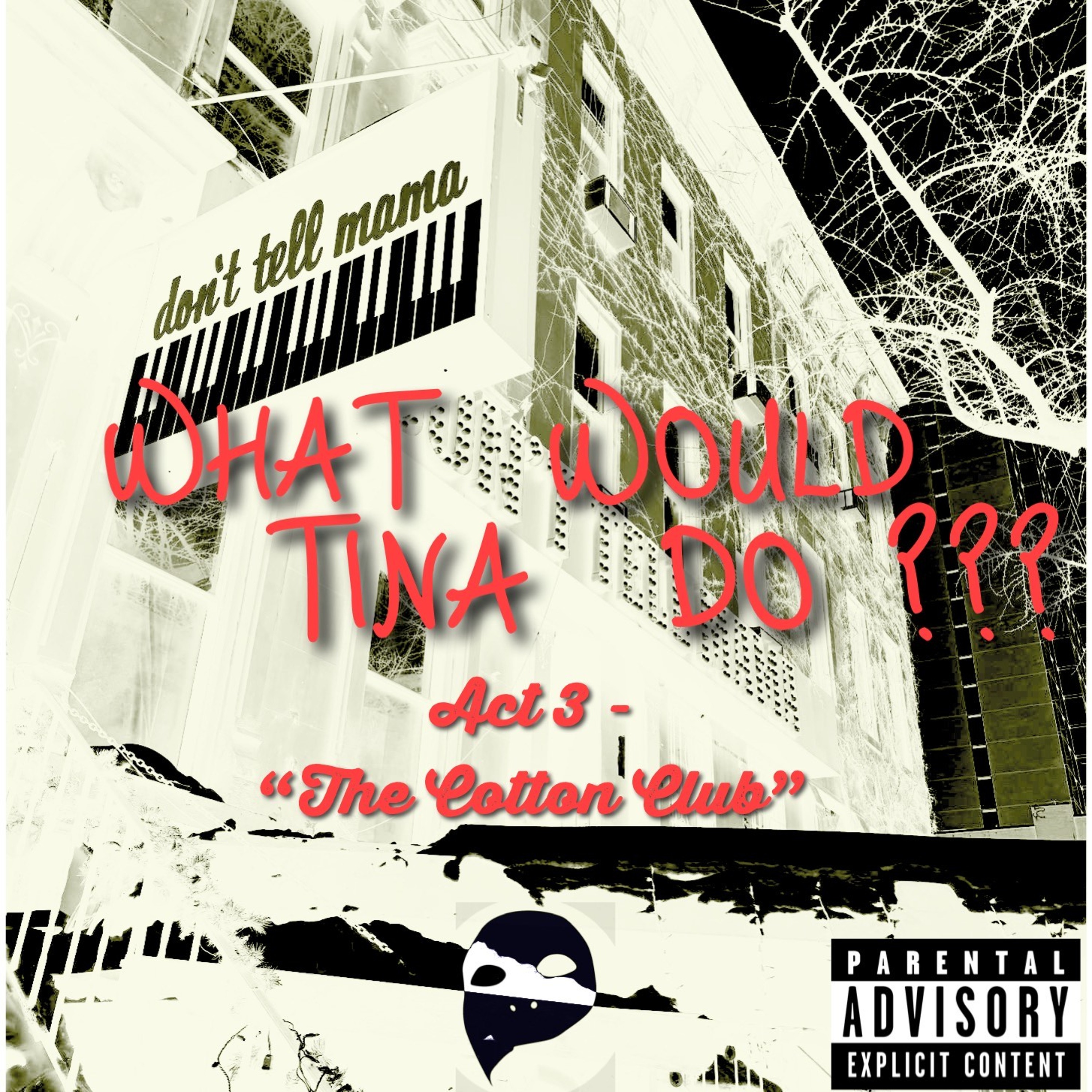 WHAT WOULD TINA DO??? (ACT III- THE COTTON CLUB)